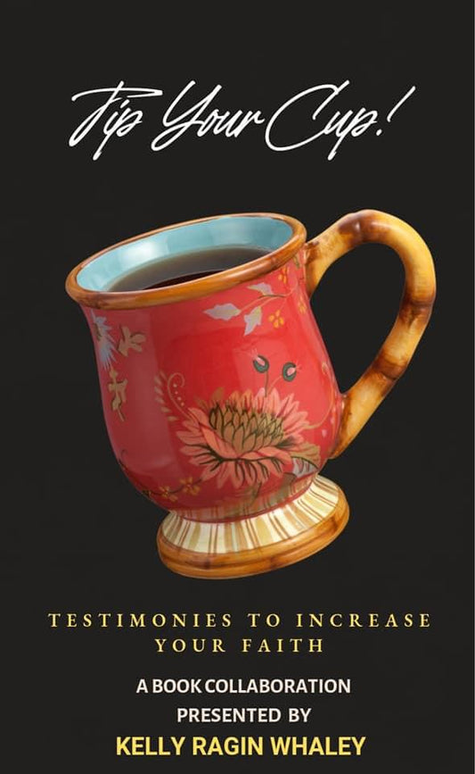Tip Your Cup: Testimonies to Increase your Faith (Hardback) - Avoir la foi