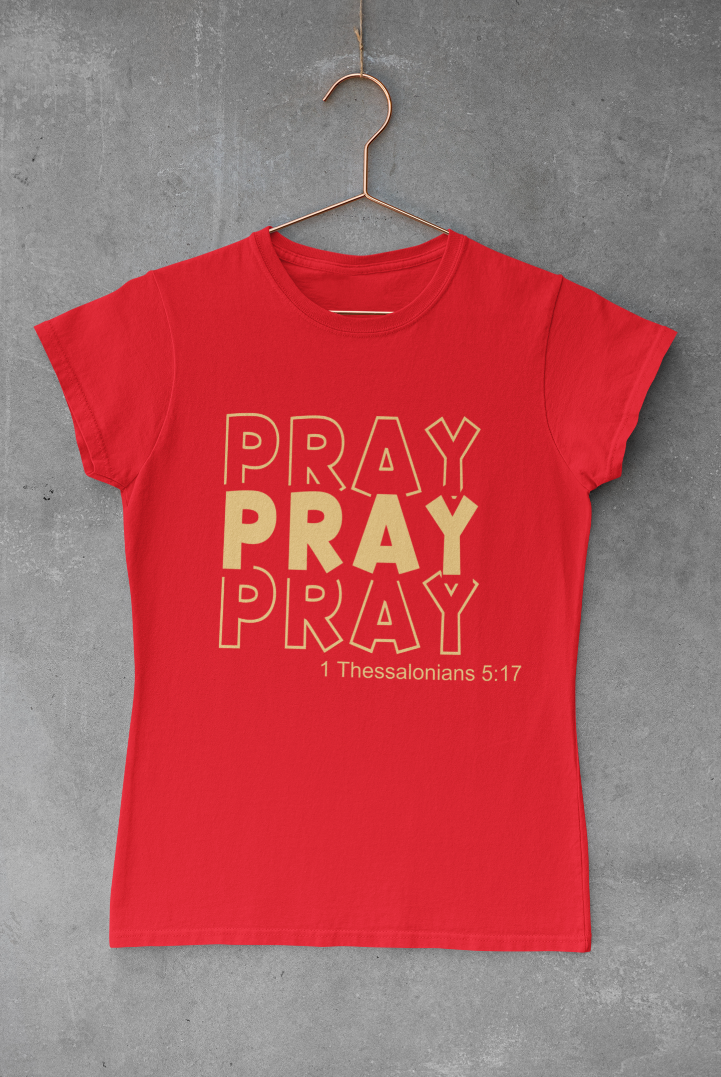 PRAY PRAY PRAY tee - Avoir la foi