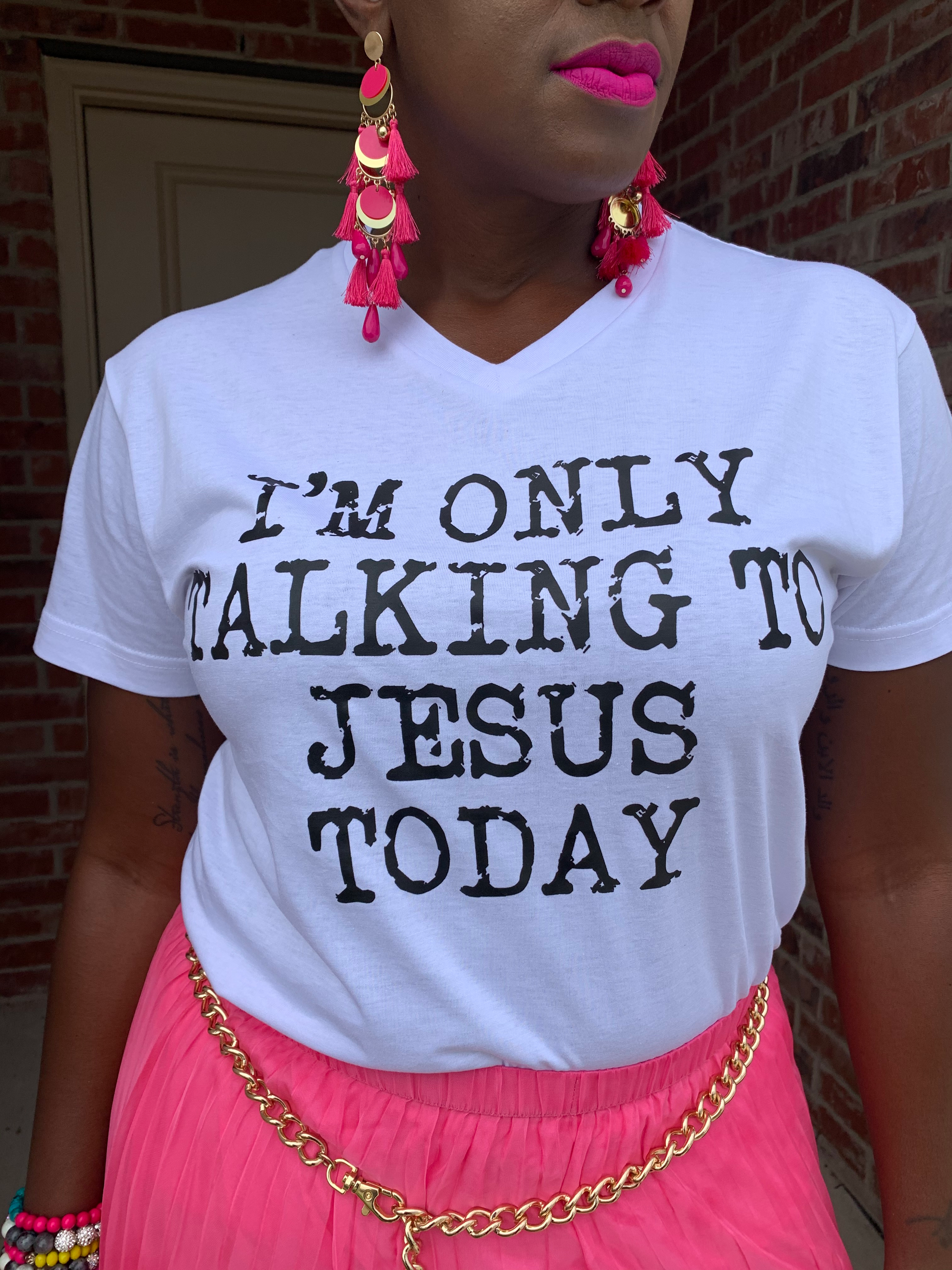 I'm ONLY talking to Jesus today - Uncut Apparel