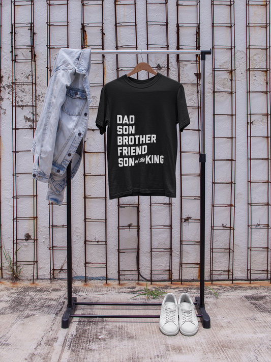Dad, Son, Brother, Friend, Son of the King - Uncut Apparel