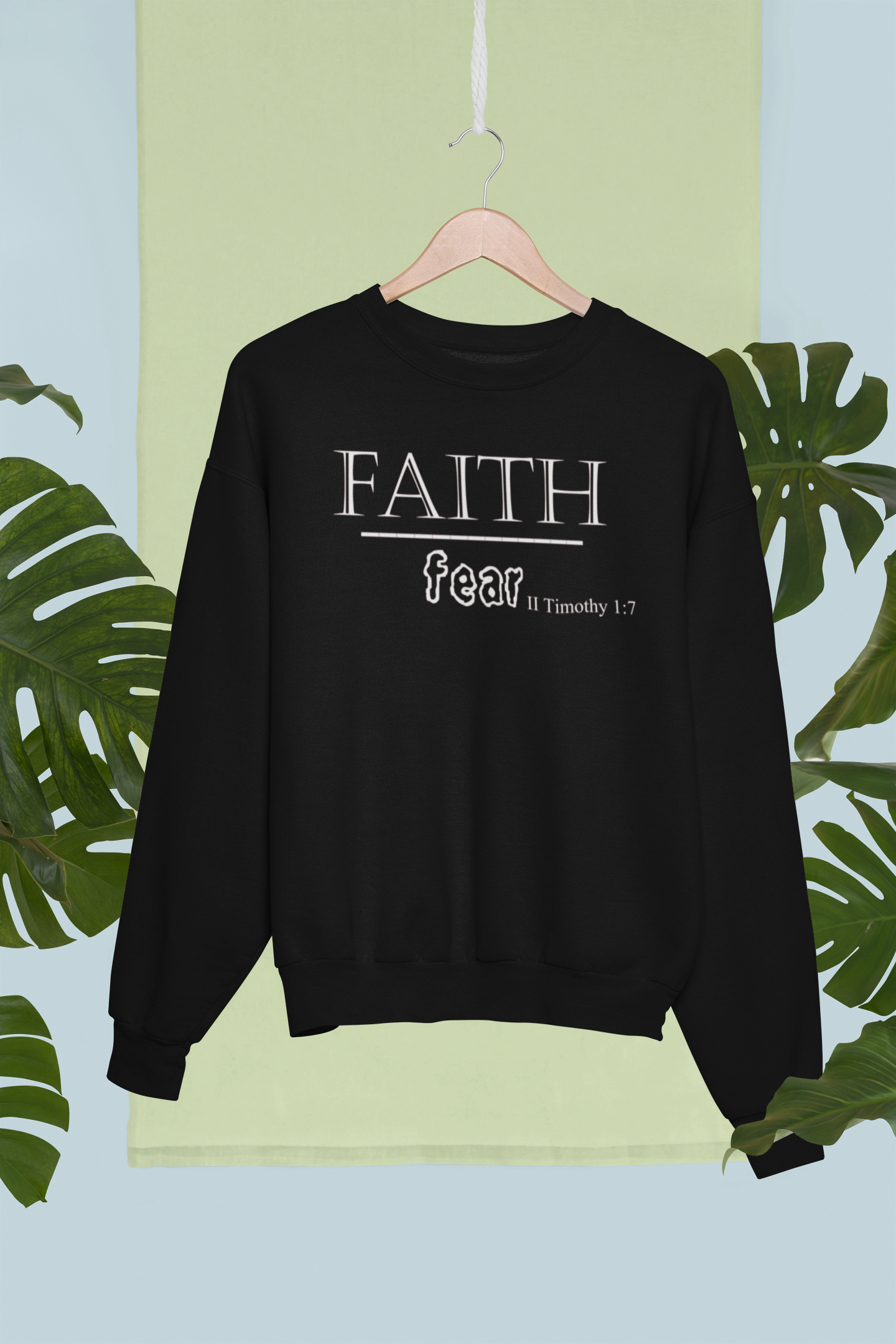 FAITH over Fear Sweatshirt - Avoir la foi