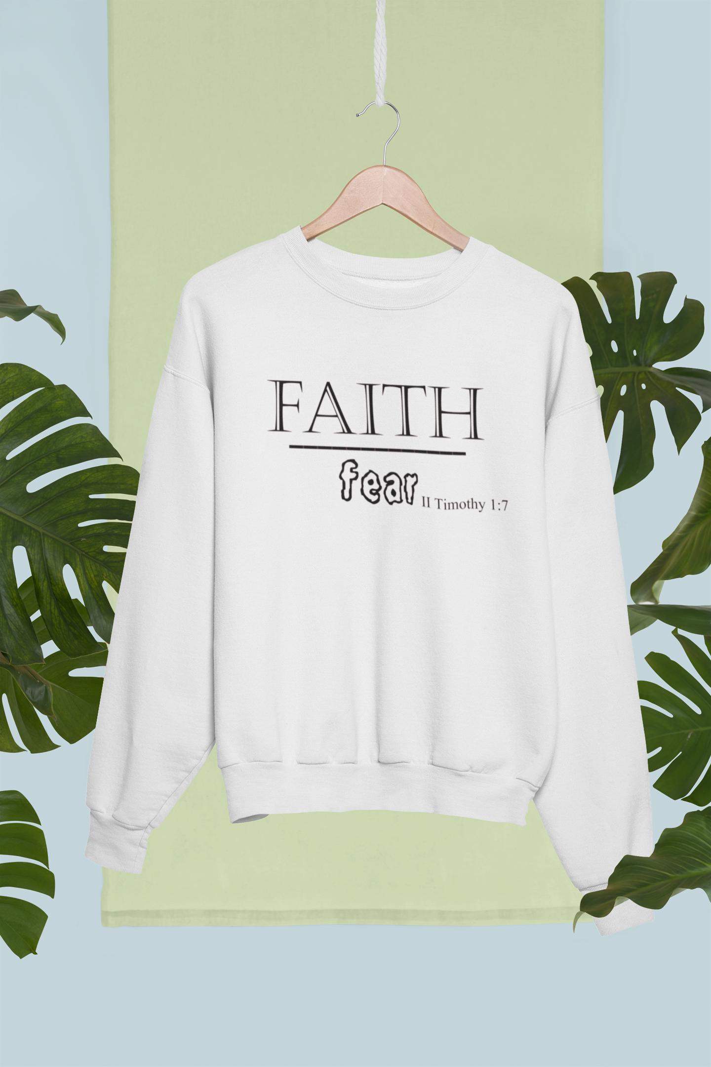 FAITH over Fear Sweatshirt - Avoir la foi