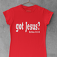 Got Jesus Tee - Avoir la foi