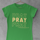 PRAY PRAY PRAY tee - Avoir la foi