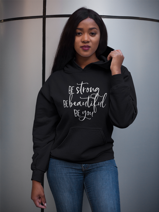 Be Strong Be Beautiful Be You Hoodie - Avoir la foi