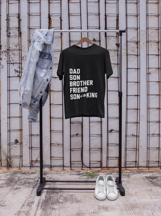 Dad, Son, Brother, Friend, Son of the King - Uncut Apparel 