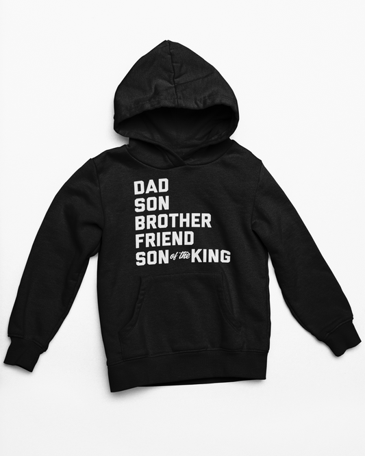 Dad, Son, Brother, Friend, Son of the King Hoodie - Avoir la foi